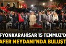 Afyonkarahisar 15 Temmuz’da Zafer Meydanı’nda Buluştu – Afyon Haber