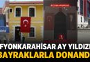 Afyonkarahisar Ay Yıldızlı Bayraklarla Donandı – Afyon Haber