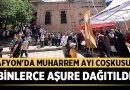 Afyonkarahisar’da Muharrem Ayı Coşkusu: Binlerce Aşure Dağıtıldı – Afyon Haber