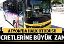 Afyonkarahisar Halk Otobüsü Ücretlerine Büyük Zam! – Afyon Haber