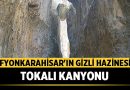Tokalı Kanyonu: Afyonkarahisar’ın Keşfedilmeyi Bekleyen Doğal Cenneti – Afyon Haber