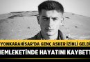 Afyonkarahisar’da Genç Asker İzinli Geldiği Memleketinde Hayatını Kaybetti – Afyon Haber