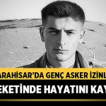 Afyonkarahisar’da Genç Asker İzinli Geldiği Memleketinde Hayatını Kaybetti – Afyon Haber