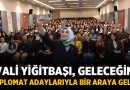 Vali Yiğitbaşı, geleceğin diplomat adaylarıyla bir araya geldi – Afyon Haber