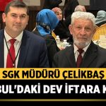 Afyon SGK Müdürü Süleyman Çelikbaş İstanbul’da Vefa İftarınd