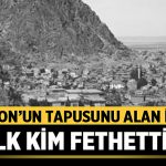 Afyon’u Kim Fethetti? Afyonkarahisar Tarihi ve Fetih Süreci