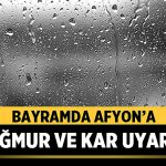 Afyon’da bayramda yağmur ve kar bekleniyor