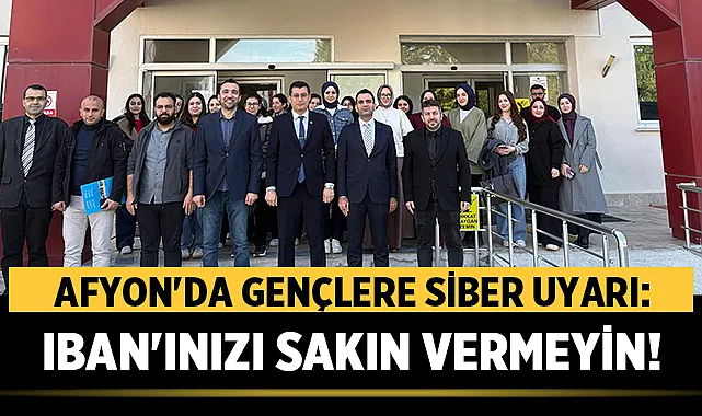 Afyon’da Gençlere Siber Uyarı: IBAN’ınızı Sakın Vermeyin!