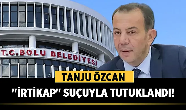 Bolu’da Şok: Tanju Özcan “İrtikap” Suçuyla Tutuklandı!